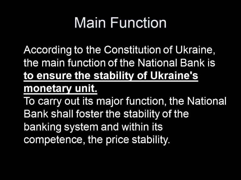 Main Function  According to the Constitution of Ukraine, the main function of the